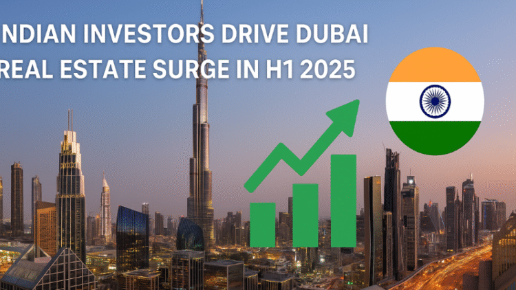 Indian investors drive Dubai real estate surge in H1 2025 – illustrated with Dubai skyline, Indian flag, and upward green bar graph.