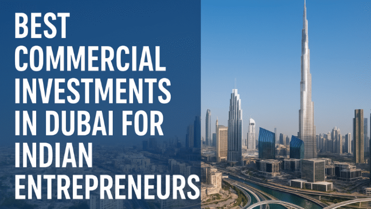 Dubai skyline with Burj Khalifa and modern skyscrapers promoting article on best commercial investments in Dubai for Indian entrepreneurs.